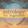 Astrology For Beginners
